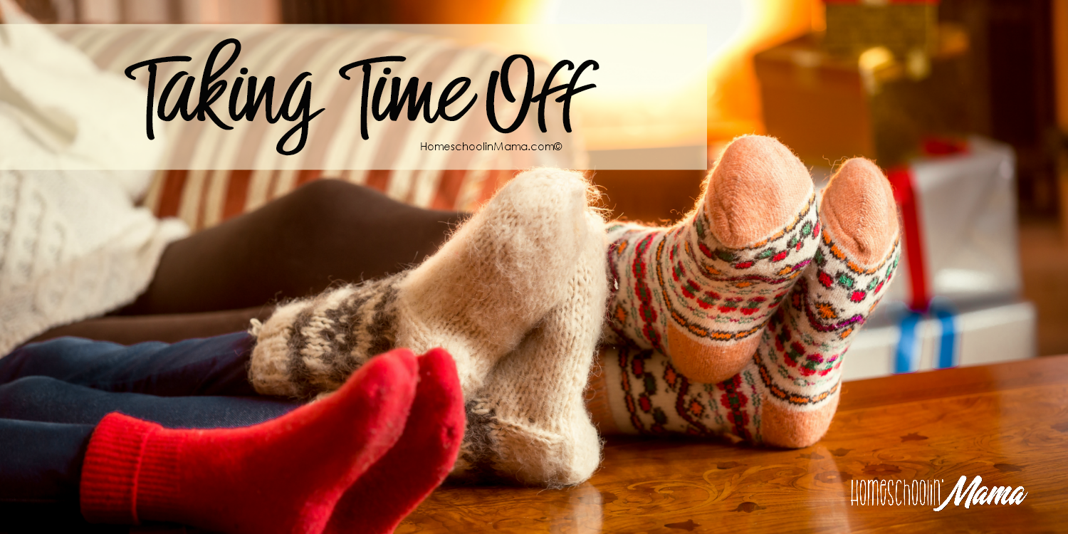 taking-time-off-homeschoolin-mama