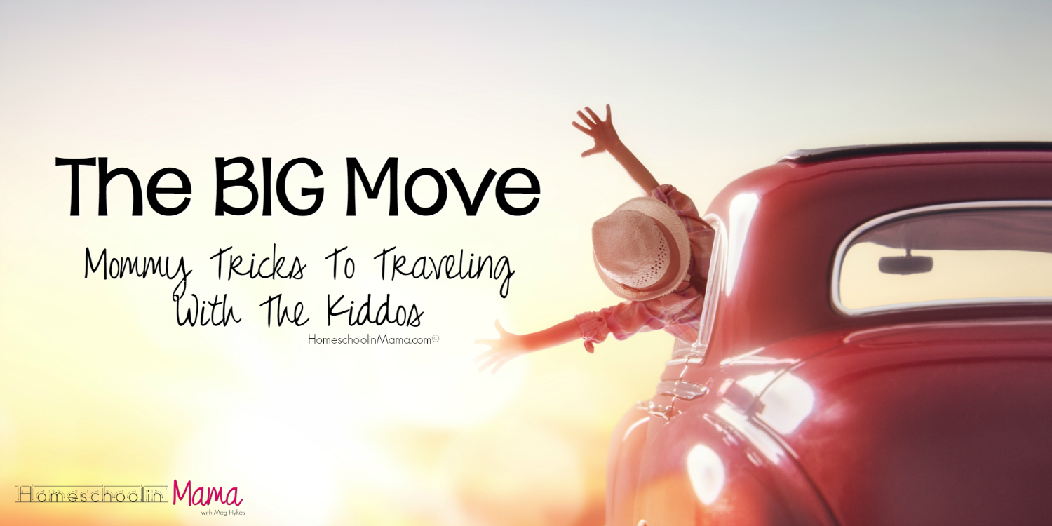 The BIG Move - Mommy Tricks To Traveling With The Kiddos