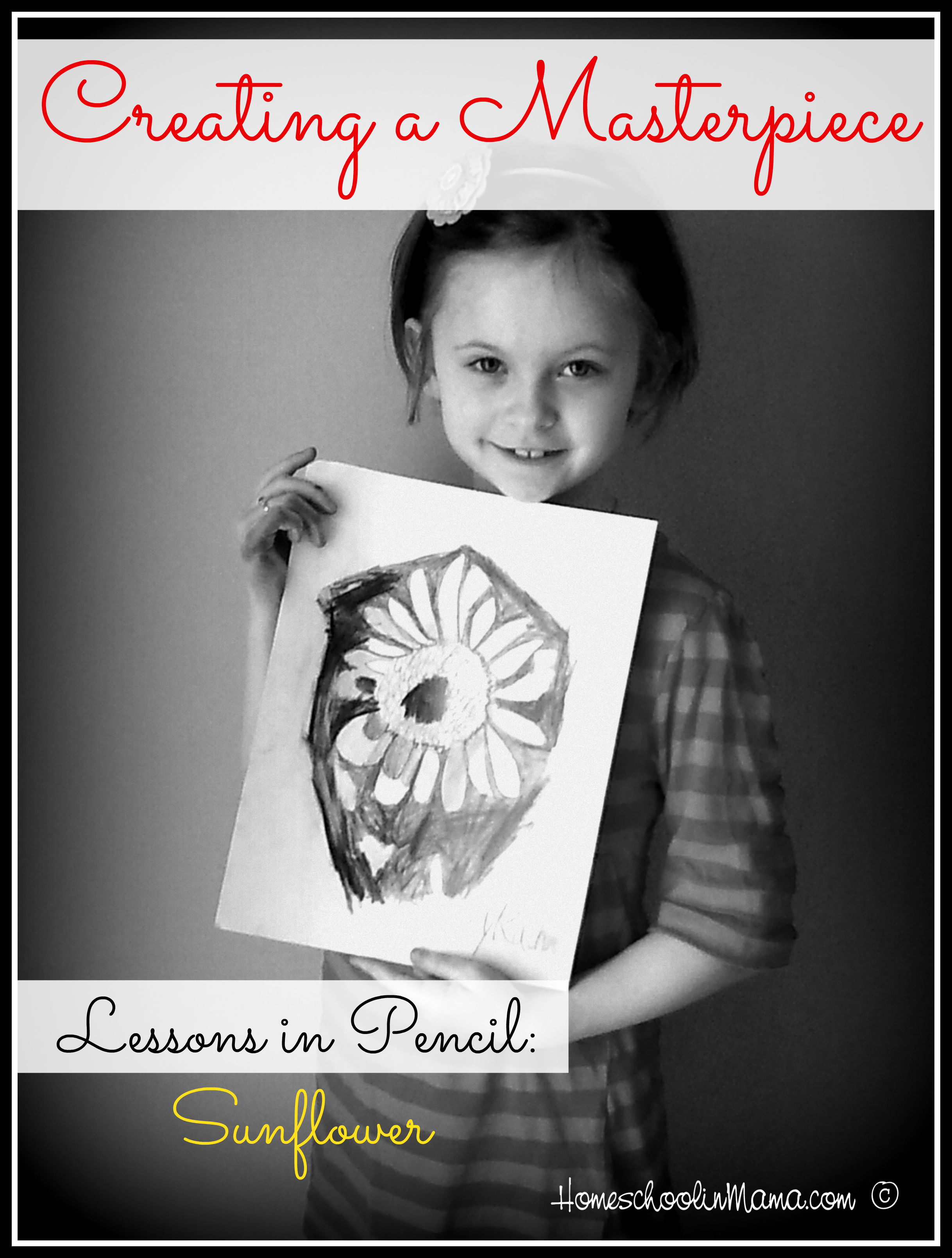 Creating a Masterpiece – Lessons in Pencil: Sunflower
