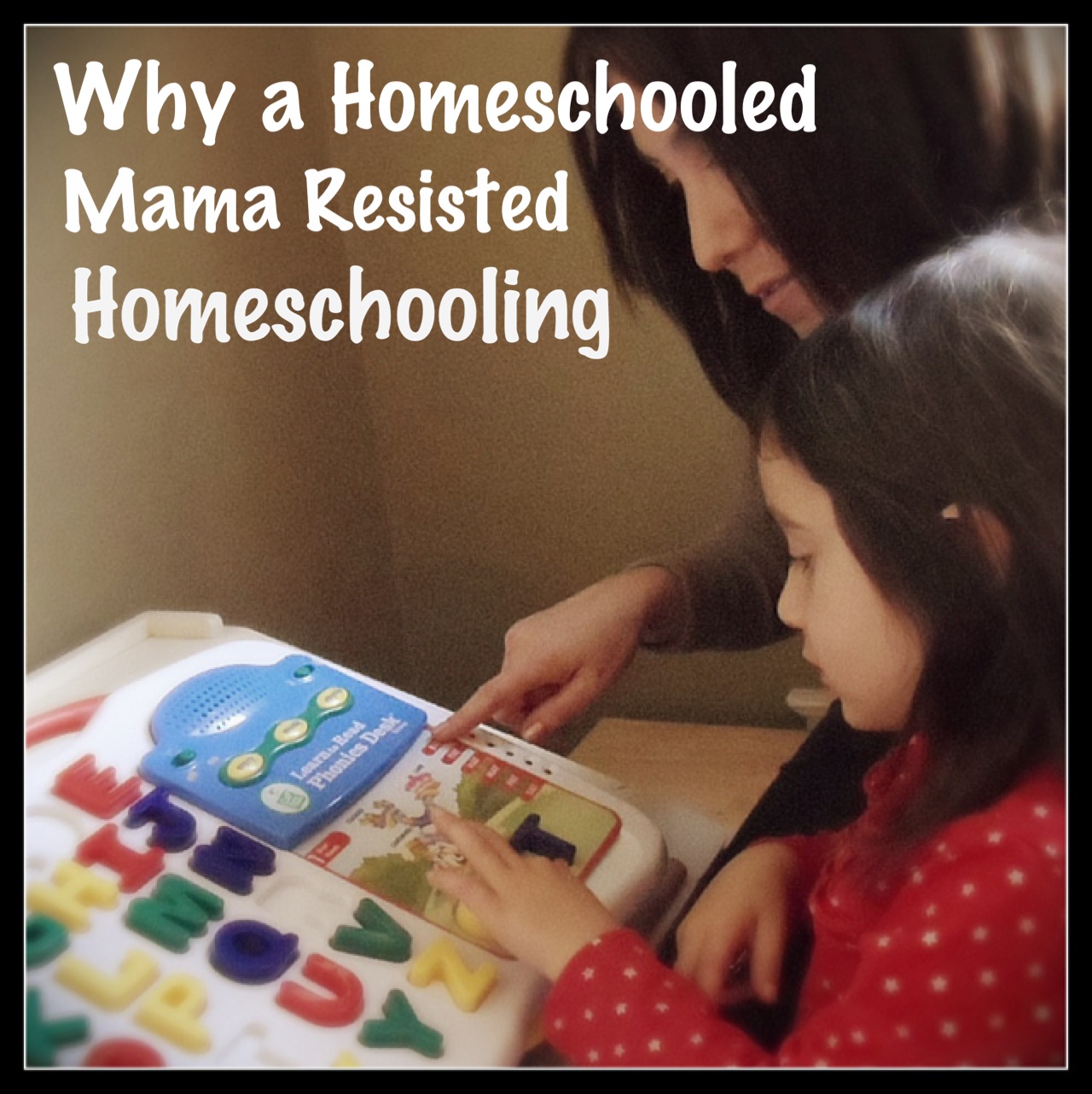 Why a Homeschooled Mama Resisted Homeschooling www.HomeschoolinMama.com @HomeschoolnMama