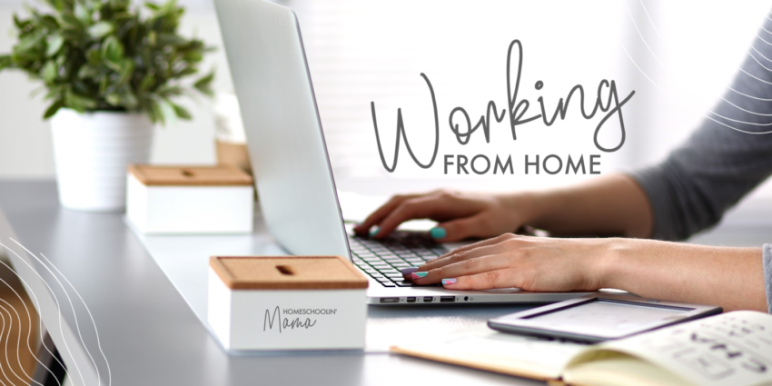 Working From Home - Homeschoolin' Mama with Meg Hykes